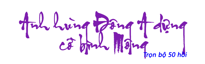 Anh hùng Đông A - Hồi 02