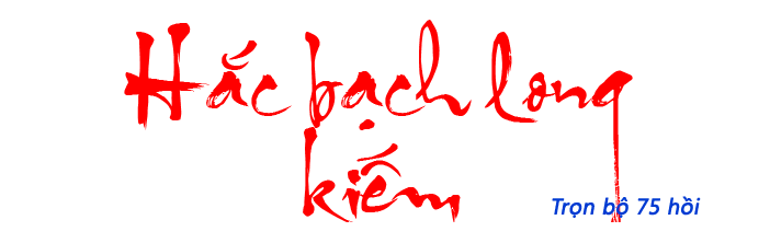 Hắc bạch long kiếm - Hồi 04