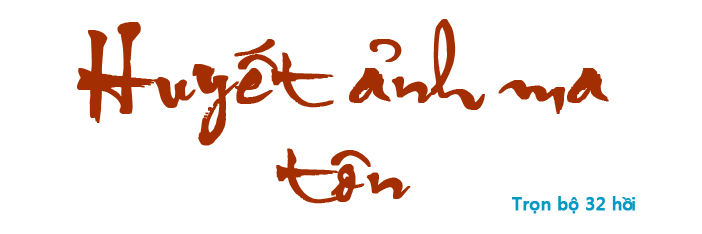 Huyết ảnh ma tôn - Hồi 22