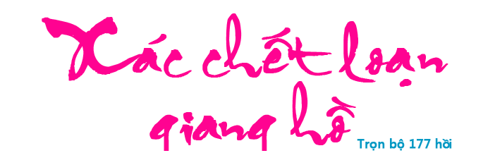 Xác chết loạn giang hồ - Hồi 037